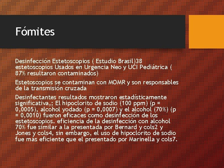 Fómites Desinfección Estetoscopios ( Estudio Brasil)38 estetoscopios Usados en Urgencia Neo y UCI Pediátrica