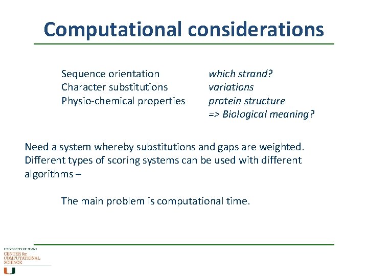 Computational considerations Sequence orientation Character substitutions Physio-chemical properties which strand? variations protein structure =>