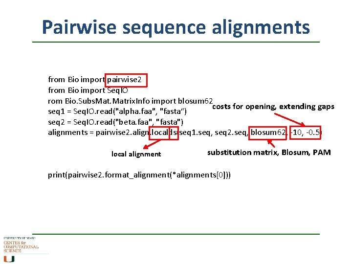Pairwise sequence alignments from Bio import pairwise 2 from Bio import Seq. IO rom