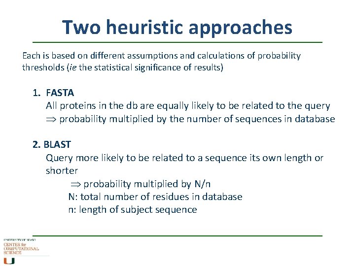 Two heuristic approaches Each is based on different assumptions and calculations of probability thresholds