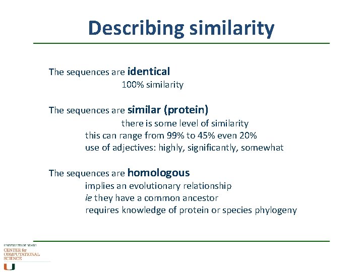 Describing similarity The sequences are identical 100% similarity The sequences are similar (protein) there