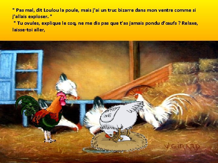 " Pas mal, dit Loulou la poule, mais j’ai un truc bizarre dans mon