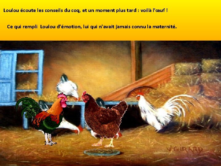  Loulou écoute les conseils du coq, et un moment plus tard : voilà