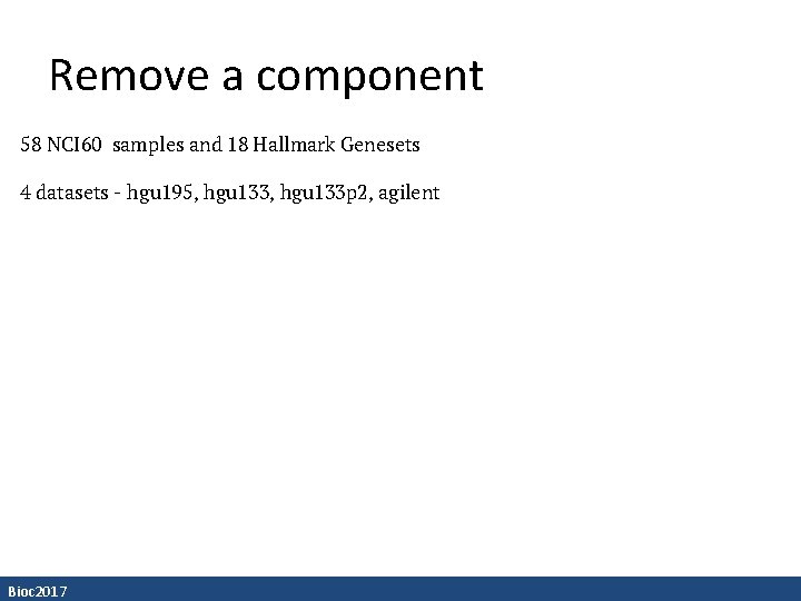Remove a component 58 NCI 60 samples and 18 Hallmark Genesets 4 datasets -