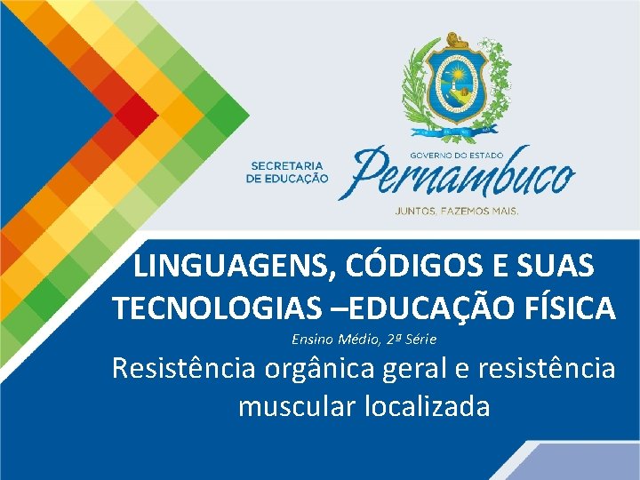 LINGUAGENS, CÓDIGOS E SUAS TECNOLOGIAS –EDUCAÇÃO FÍSICA Ensino Médio, 2ª Série Resistência orgânica geral