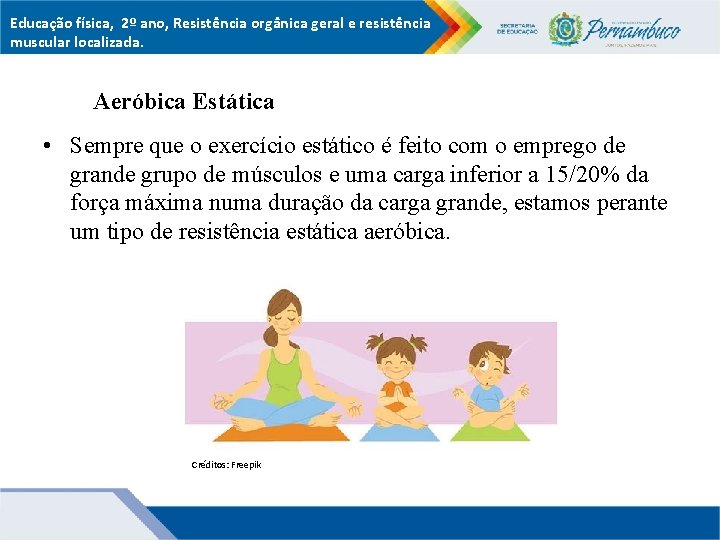 Educação física, 2º ano, Resistência orgânica geral e resistência muscular localizada. Aeróbica Estática •