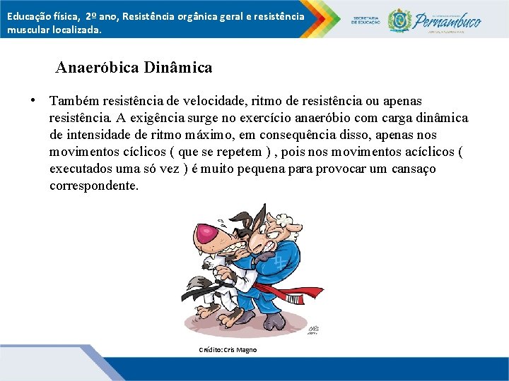 Educação física, 2º ano, Resistência orgânica geral e resistência muscular localizada. Anaeróbica Dinâmica •