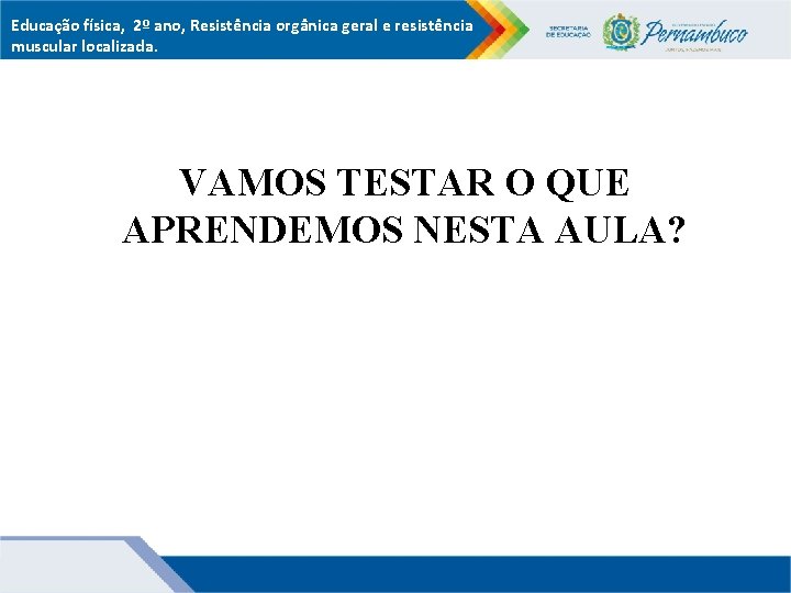 Educação física, 2º ano, Resistência orgânica geral e resistência muscular localizada. VAMOS TESTAR O