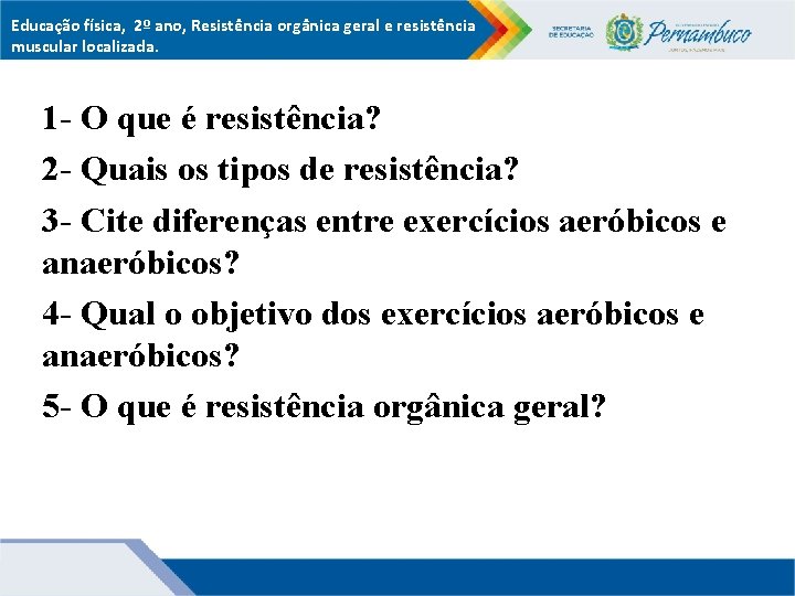 Educação física, 2º ano, Resistência orgânica geral e resistência muscular localizada. 1 - O