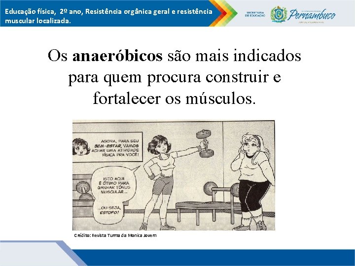 Educação física, 2º ano, Resistência orgânica geral e resistência muscular localizada. Os anaeróbicos são