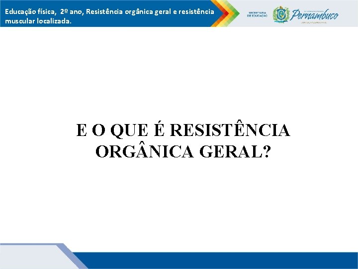 Educação física, 2º ano, Resistência orgânica geral e resistência muscular localizada. E O QUE