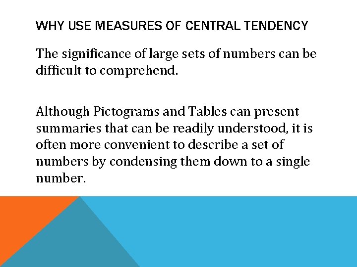 WHY USE MEASURES OF CENTRAL TENDENCY The significance of large sets of numbers can