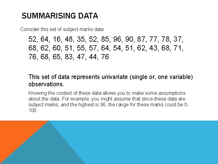 SUMMARISING DATA Consider this set of subject marks data 52, 64, 16, 48, 35,