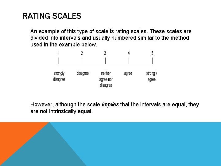 RATING SCALES An example of this type of scale is rating scales. These scales