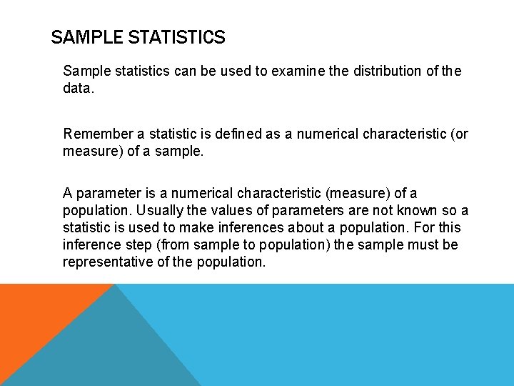 SAMPLE STATISTICS Sample statistics can be used to examine the distribution of the data.
