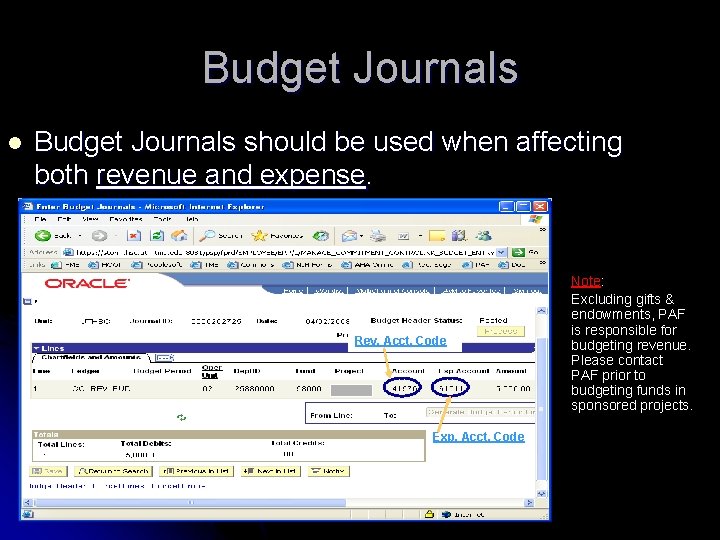 Budget Journals l Budget Journals should be used when affecting both revenue and expense.