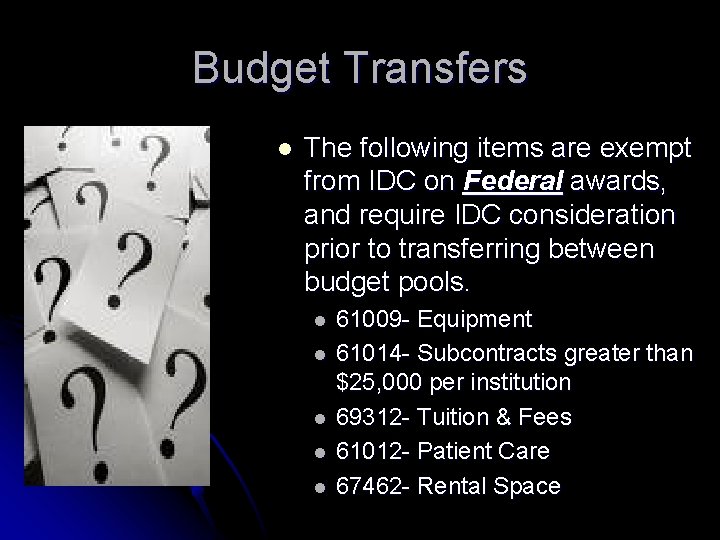 Budget Transfers l The following items are exempt from IDC on Federal awards, and