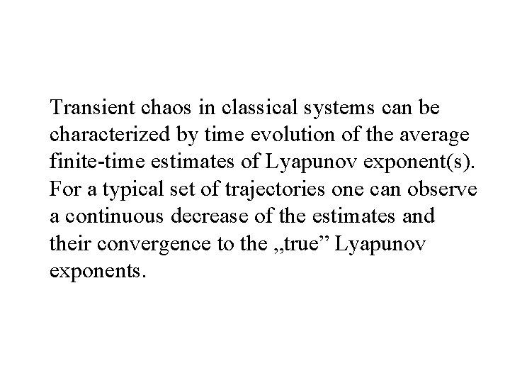 Transient chaos in classical systems can be characterized by time evolution of the average