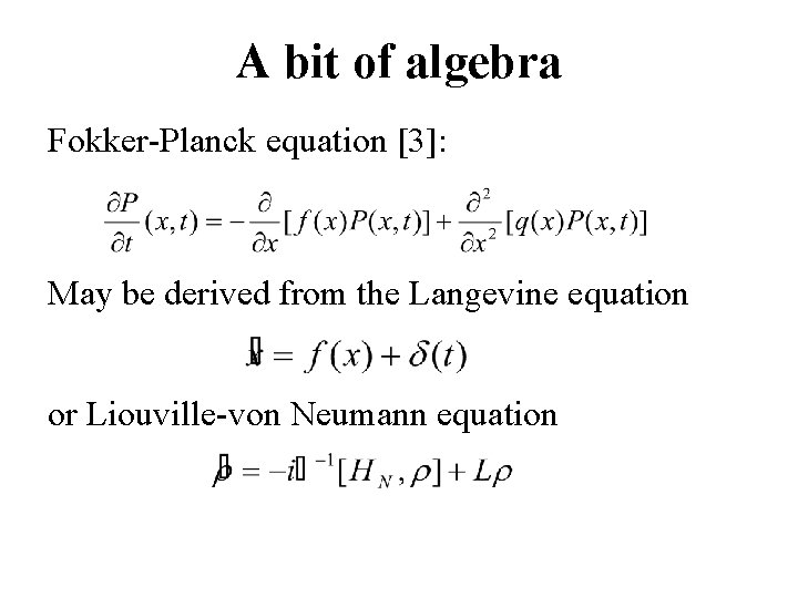 A bit of algebra Fokker-Planck equation [3]: May be derived from the Langevine equation
