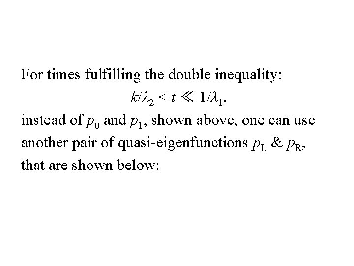 For times fulfilling the double inequality: k/λ 2 < t ≪ 1/λ 1, instead