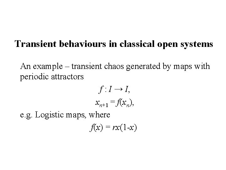 Transient behaviours in classical open systems An example – transient chaos generated by maps