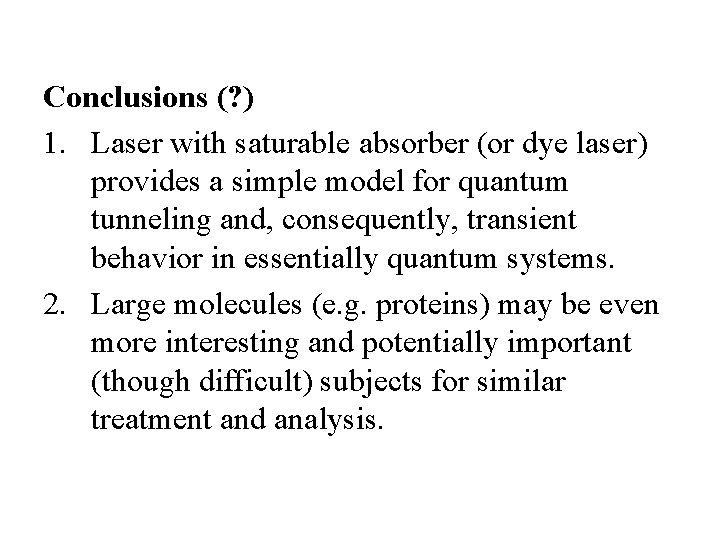 Conclusions (? ) 1. Laser with saturable absorber (or dye laser) provides a simple