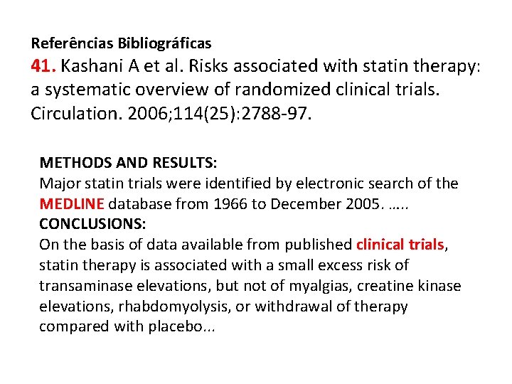 Referências Bibliográficas 41. Kashani A et al. Risks associated with statin therapy: a systematic