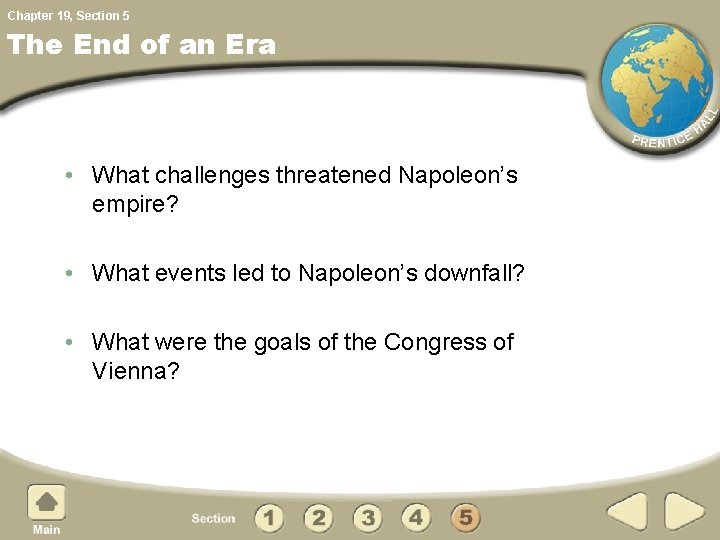 Chapter 19, Section 5 The End of an Era • What challenges threatened Napoleon’s