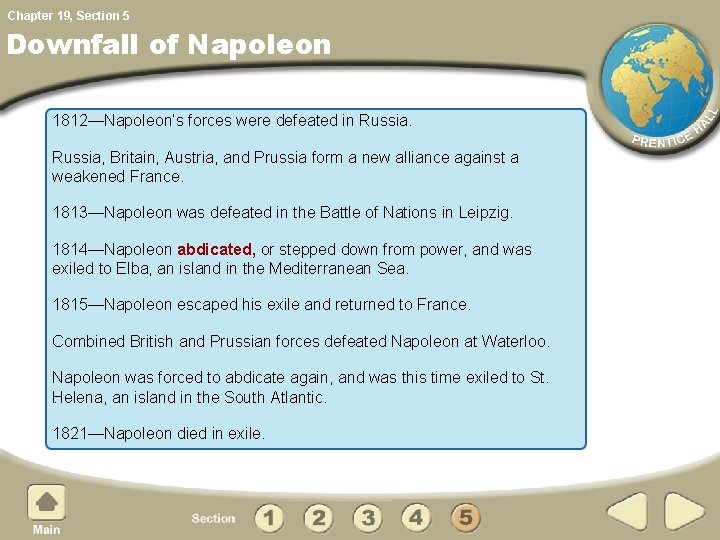 Chapter 19, Section 5 Downfall of Napoleon 1812—Napoleon’s forces were defeated in Russia, Britain,