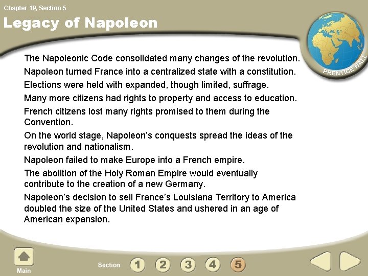 Chapter 19, Section 5 Legacy of Napoleon The Napoleonic Code consolidated many changes of