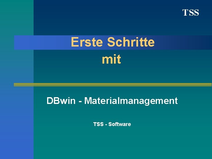 TSS Erste Schritte mit DBwin - Materialmanagement TSS - Software 