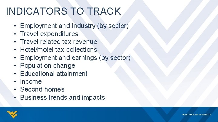 INDICATORS TO TRACK • • • Employment and Industry (by sector) Travel expenditures Travel