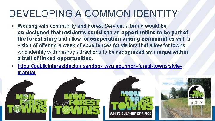 DEVELOPING A COMMON IDENTITY • Working with community and Forest Service, a brand would