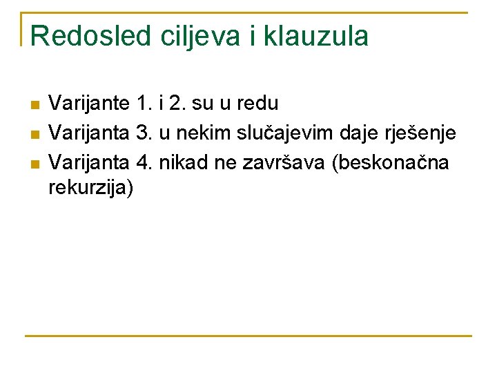 Redosled ciljeva i klauzula n n n Varijante 1. i 2. su u redu