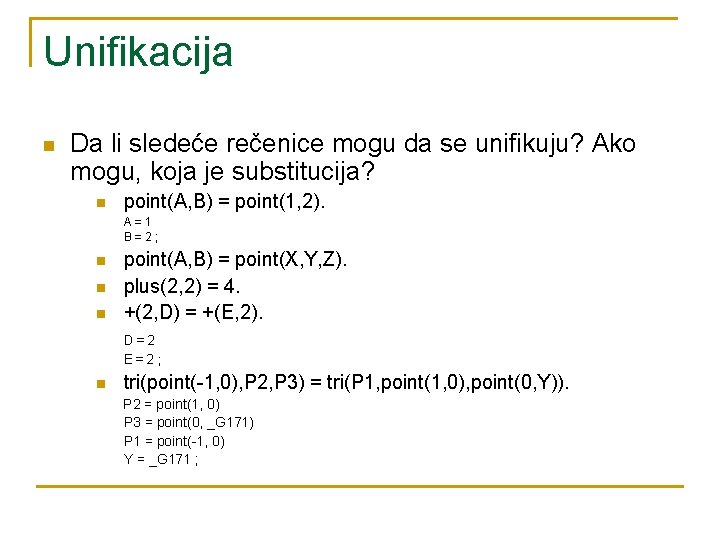 Unifikacija n Da li sledeće rečenice mogu da se unifikuju? Ako mogu, koja je