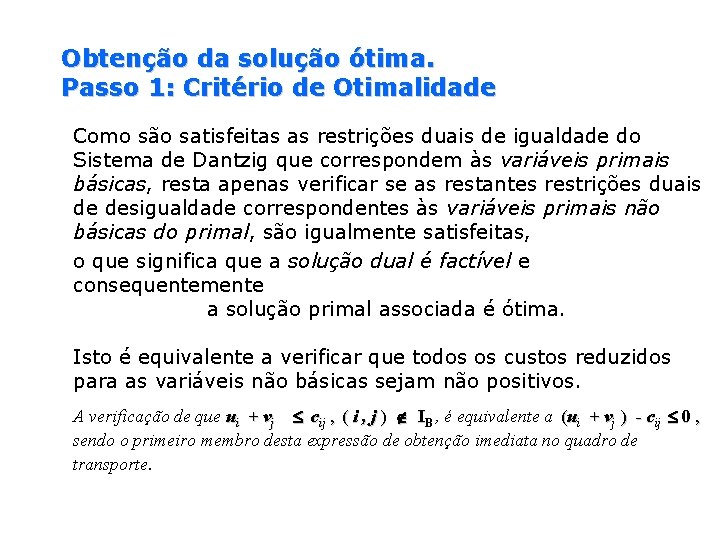 Obtenção da solução ótima. Passo 1: Critério de Otimalidade Como são satisfeitas as restrições