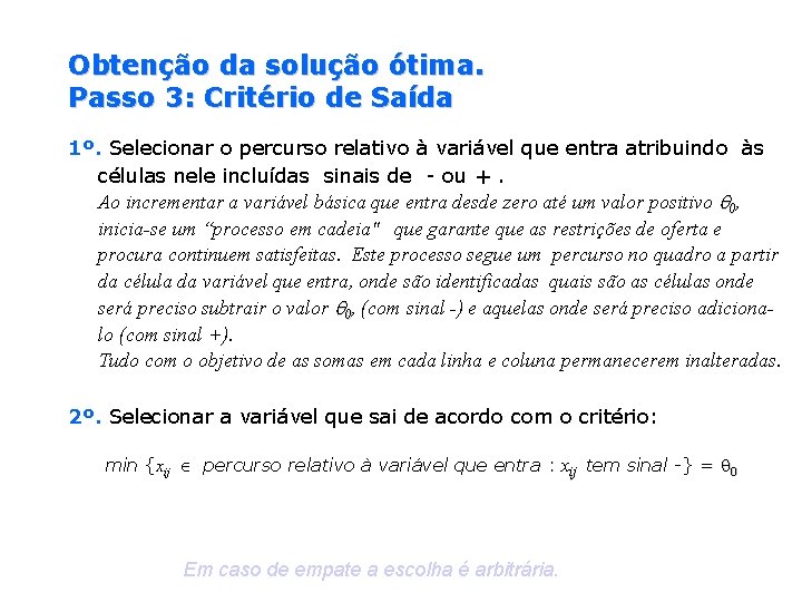 Obtenção da solução ótima. Passo 3: Critério de Saída 1º. Selecionar o percurso relativo
