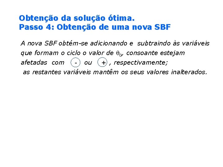 Obtenção da solução ótima. Passo 4: Obtenção de uma nova SBF A nova SBF