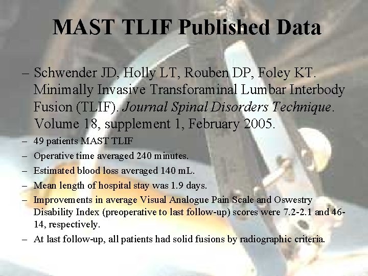 MAST TLIF Published Data – Schwender JD, Holly LT, Rouben DP, Foley KT. Minimally