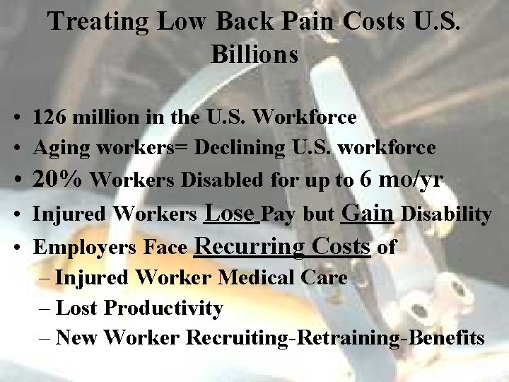 Treating Low Back Pain Costs U. S. Billions • 126 million in the U.