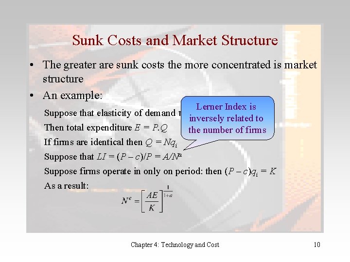 Sunk Costs and Market Structure • The greater are sunk costs the more concentrated