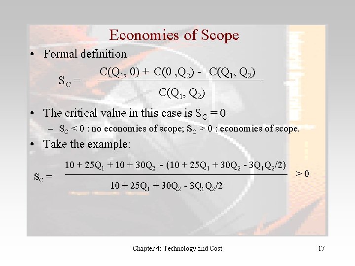 Economies of Scope • Formal definition C(Q 1, 0) + C(0 , Q 2)