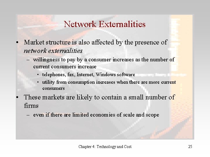 Network Externalities • Market structure is also affected by the presence of network externalities