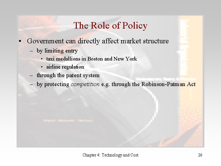 The Role of Policy • Government can directly affect market structure – by limiting
