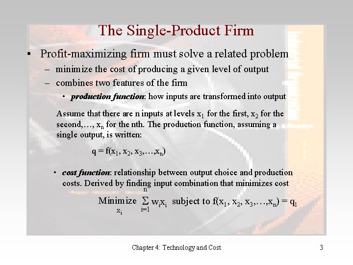 The Single-Product Firm • Profit-maximizing firm must solve a related problem – minimize the