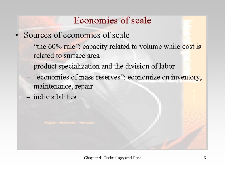 Economies of scale • Sources of economies of scale – “the 60% rule”: capacity