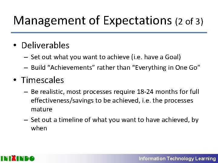 Management of Expectations (2 of 3) • Deliverables – Set out what you want