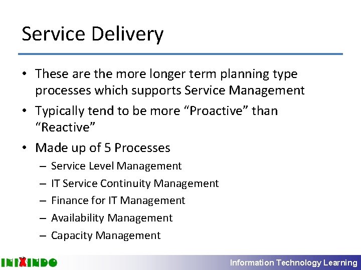 Service Delivery • These are the more longer term planning type processes which supports