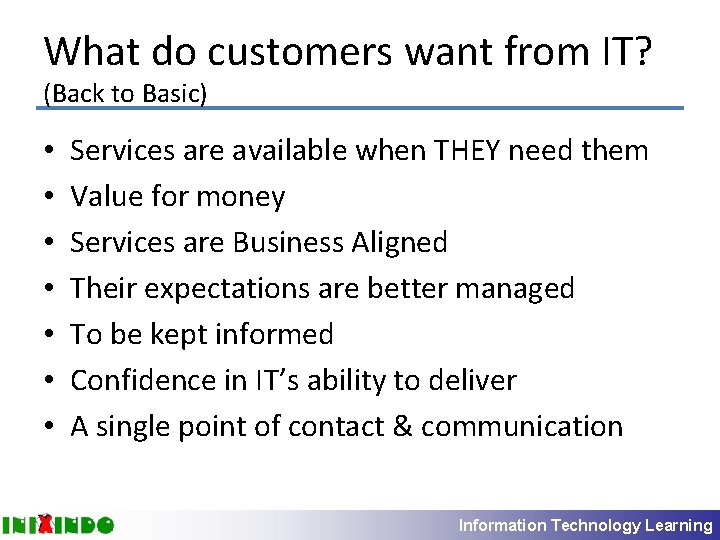 What do customers want from IT? (Back to Basic) • • Services are available