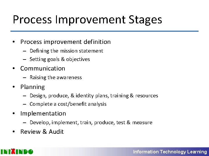 Process Improvement Stages • Process improvement definition – Defining the mission statement – Setting
